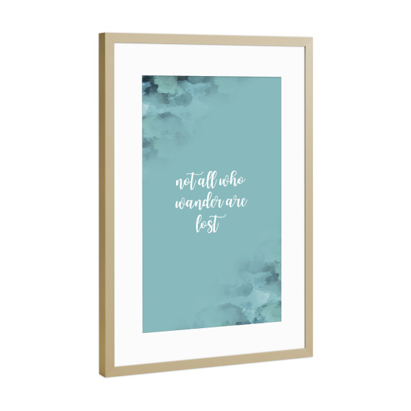 Poster mit Rahmen Gold "NOT ALL WHO WANDER ARE LOST" artboxONE - Typografie,Reise