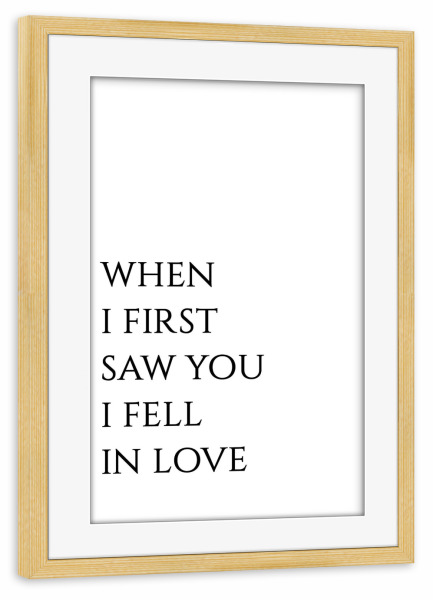 Poster mit Rahmen kiefer "When i first saw you...links" artboxONE - Typografie,Schwarzweiß,Liebe