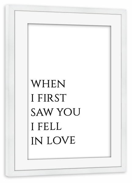 Poster mit Rahmen weiß "When i first saw you...links" artboxONE - Typografie,Schwarzweiß,Liebe