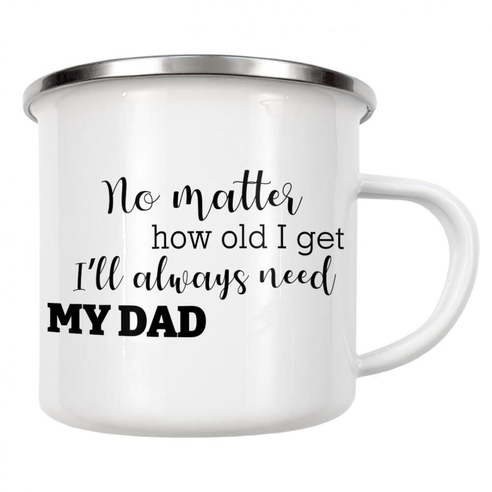 Emaille Tasse "Always need my dad" artboxONE - Typografie,Schwarzweiß,Für Papa,Männer