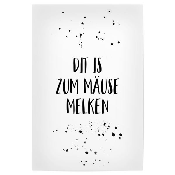 Poster 30x20 cm "DIT IS ZUM MÄUSE MELKEN" artboxONE - Typografie,Schwarzweiß,Lustig - Dialekt,Berlin