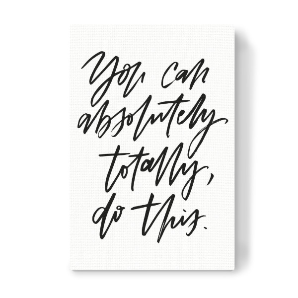 Leinwandbild "You Can Absolutely Totally Do This" artboxONE - Typografie,Schwarzweiß,Sport / Motivation - Motivation,Fitness,Sport
