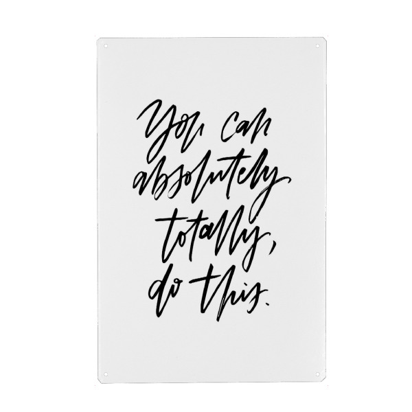 Metall Poster "You Can Absolutely Totally Do This" artboxONE - Typografie,Schwarzweiß,Sport / Motivation - Motivation,Fitness,Sport - Blechschild