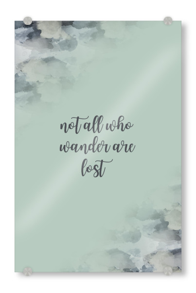 Acrylglasbild "NOT ALL WHO WANDER ARE LOST grün" artboxONE - Typografie - Wander,Wanderlust