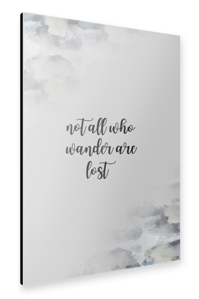 Alu-Dibond "NOT ALL WHO WANDER ARE LOST grau" 30x20 cm artboxONE