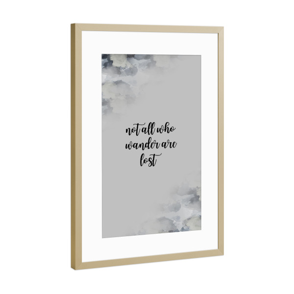 Poster mit Rahmen Gold "NOT ALL WHO WANDER ARE LOST grau" artboxONE - Typografie,Reise - Wander,Wanderlust