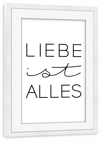 Poster mit Rahmen weiß "Liebe ist alles in Weiß" artboxONE - Typografie,Schwarzweiß,Liebe - Liebe,Love
