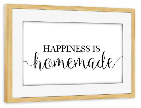Poster mit Rahmen kiefer "Happiness is homemade sign" artboxONE - Typografie,Schwarzweiß - Happiness,Homemade