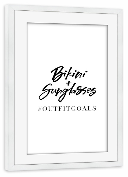 Poster mit Rahmen weiß "Outfit Goals" artboxONE - Typografie,Reise,Schwarzweiß,Reise / Strand und Meer,Fashion - Bikini,Sunglasses,Outfitgoals,Outfit