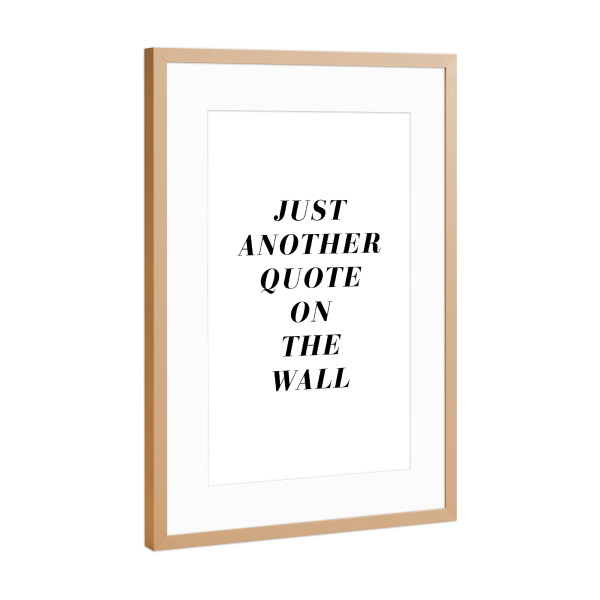 Poster mit Rahmen Kupfer "Just Another Quote On the Wall" artboxONE - Typografie,Schwarzweiß,Lustig - Quote