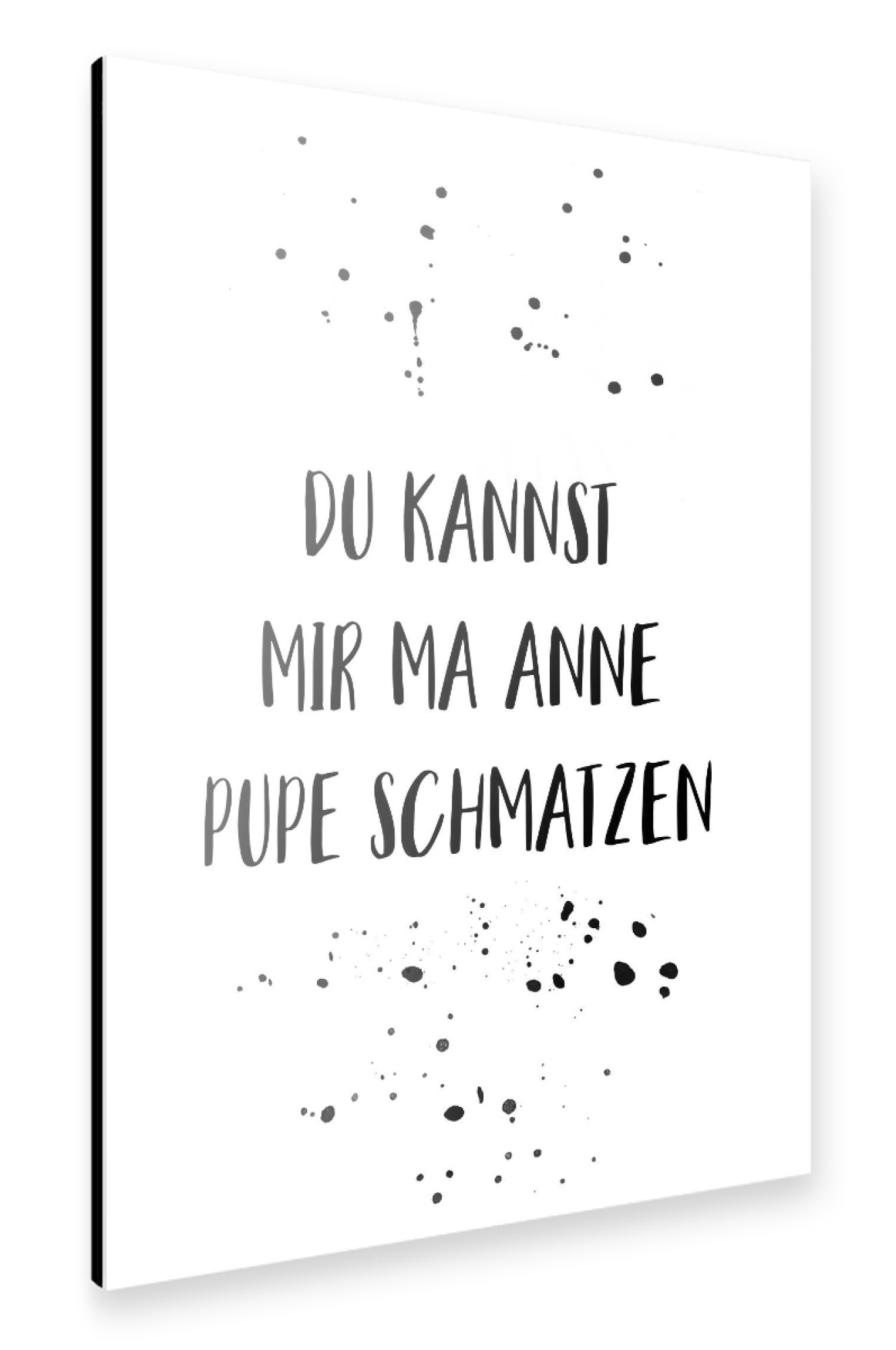 Alu-Dibond "DU KANNST MIR MA ANNE PUPE" 75x50 cm artboxONE