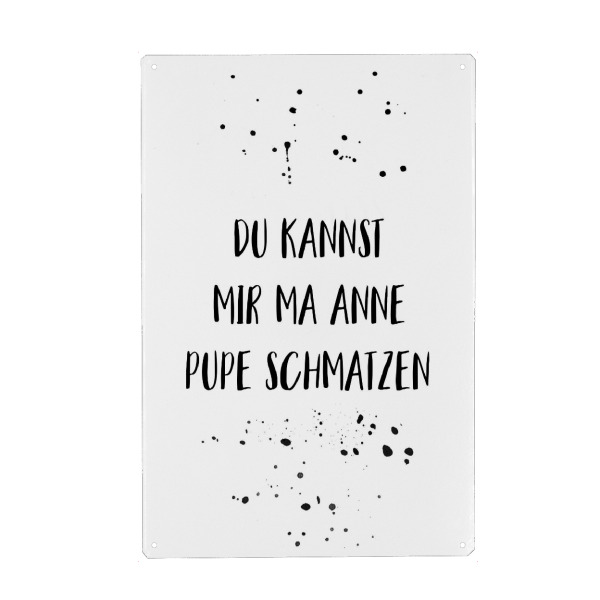 Metall Poster "DU KANNST MIR MA ANNE PUPE" artboxONE - Typografie,Schwarzweiß,Lustig - Berlin - Blechschild