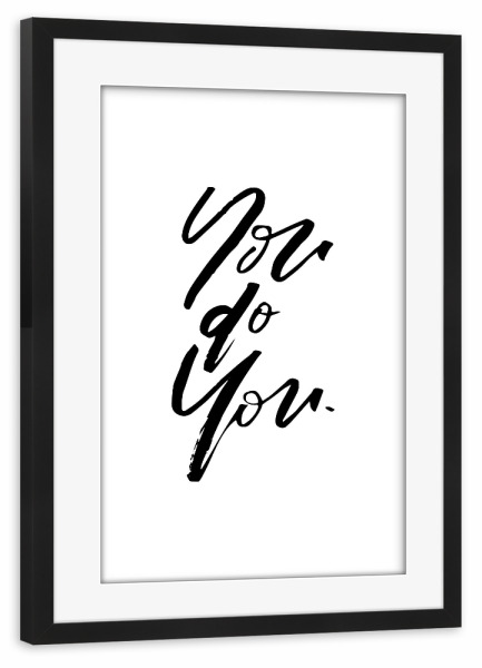 Poster mit Rahmen schwarz "You Do You" artboxONE - Typografie,Schwarzweiß,Sport / Motivation - Motivation,You,Do