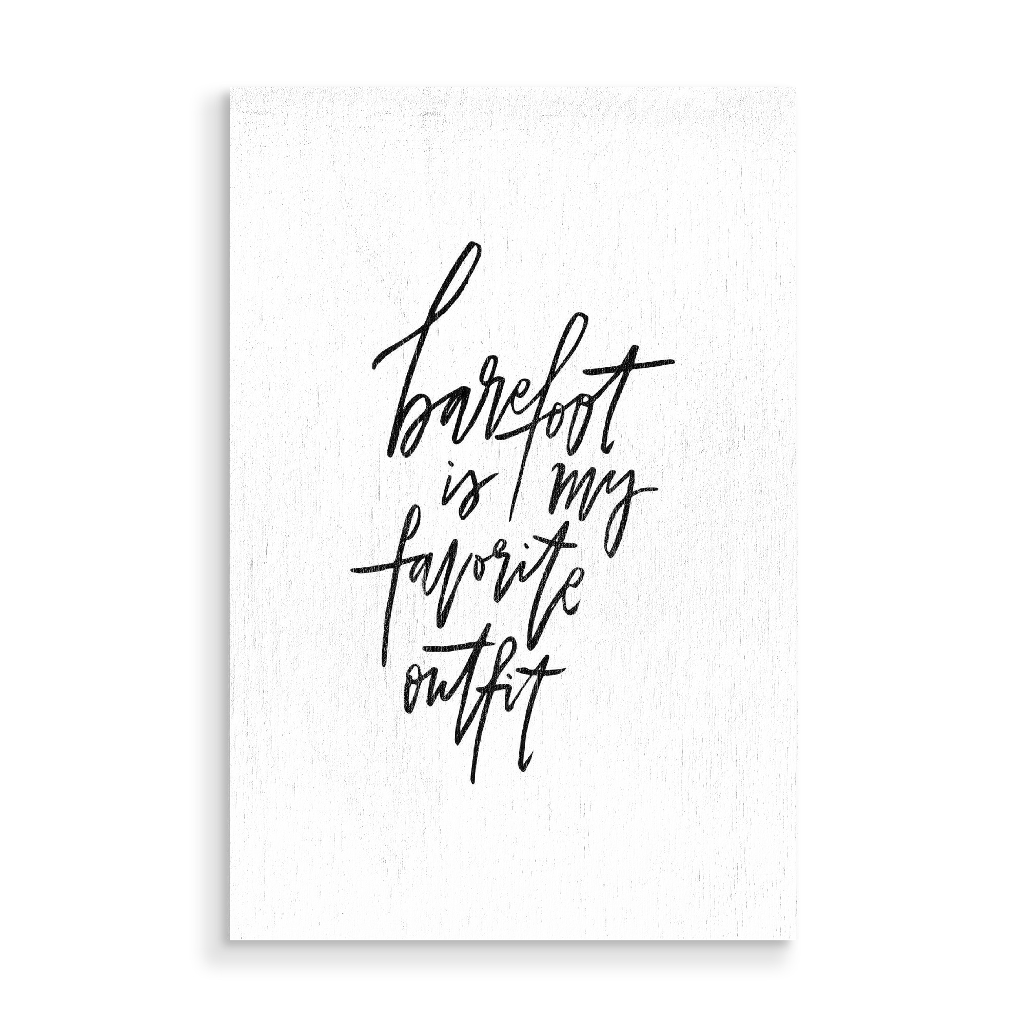 Holzbild "Barefoot Is My Favorite Outfit" artboxONE - Typografie,Reise,Schwarzweiß,Reise / Strand und Meer,Fashion - Barefoot,Outfit