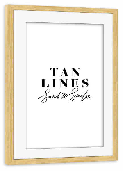 Poster mit Rahmen kiefer "Tan Lines Sand & Smiles" artboxONE - Typografie,Schwarzweiß,Reise / Strand und Meer - Summer,Tan lines,Beach