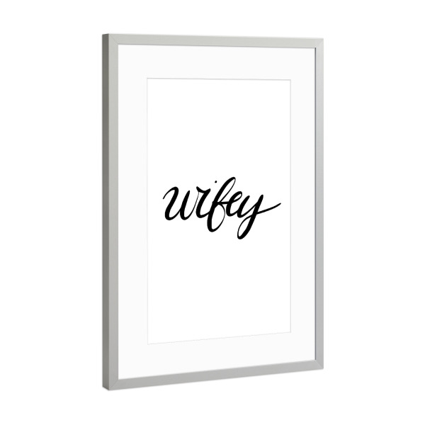 Poster mit Rahmen Silber "Wifey Art" artboxONE - Schwarzweiß,Liebe - Wifey,Wife,Wedding,Couple