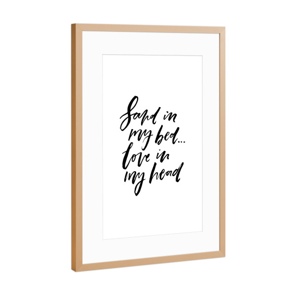 Poster mit Rahmen Kupfer "Sand In My Bed - Love In My Head" artboxONE - Typografie,Schwarzweiß,Liebe,Festivals - Summer,Holiday,Vacation