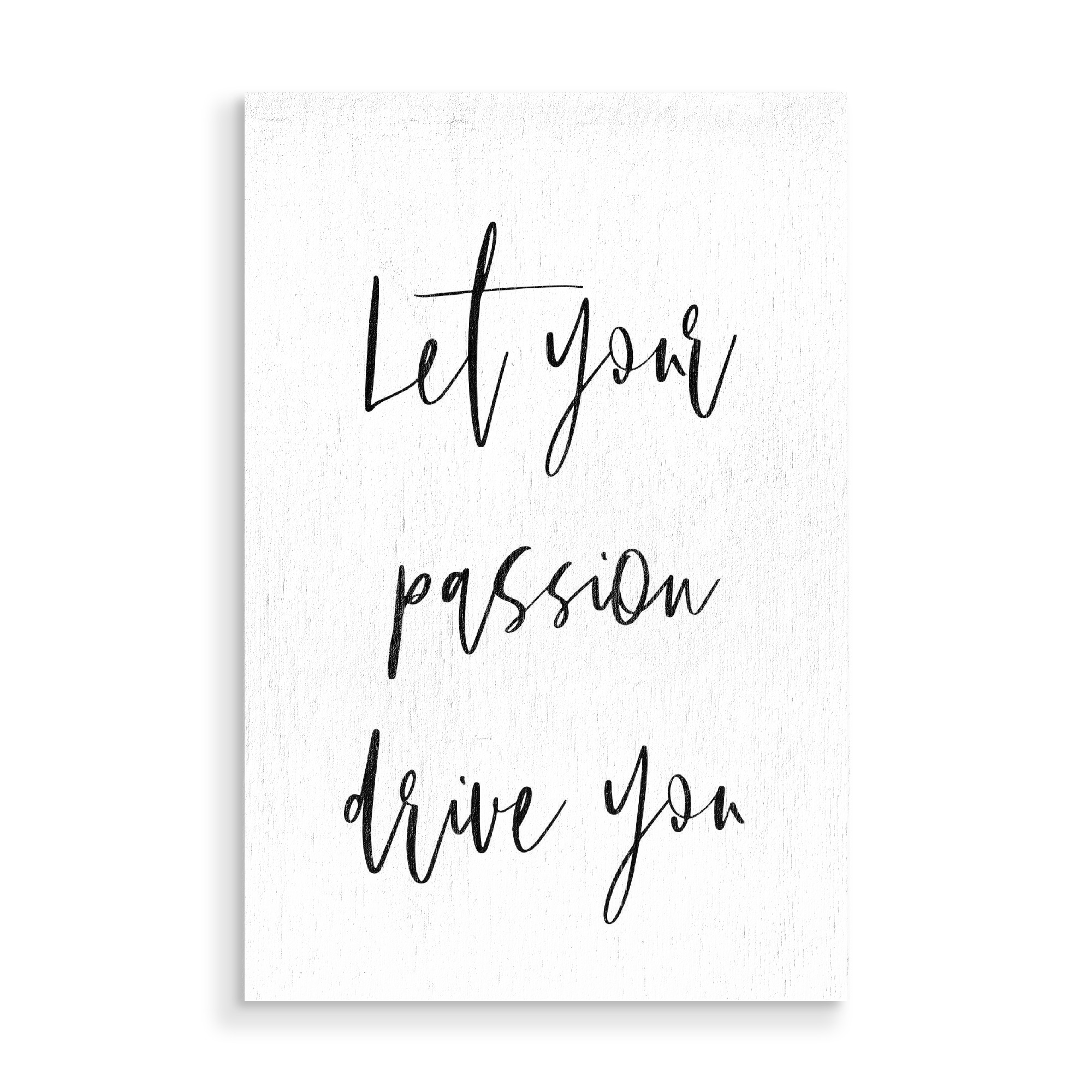 Holzbild "Let your Passion drive you - B&W" artboxONE - Typografie,Schwarzweiß - Motivation,Goals,Passion,Inspiration