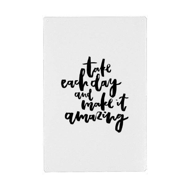 Metall Poster "Take Each Day Make It Amazing" artboxONE - Typografie,Schwarzweiß,Sport / Motivation - Amazing,Day - Blechschild