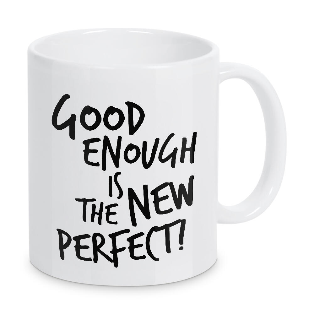 Tasse "Good enough is the new perfect!" artboxONE - Typografie,Menschen,Schwarzweiß
