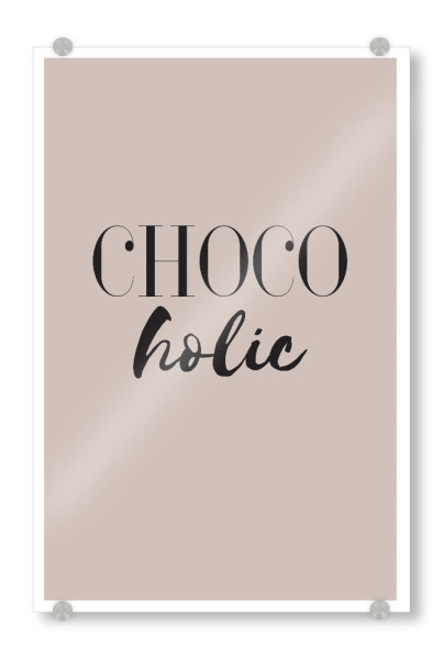 Acrylglasbild "Chocolate lover" artboxONE - Typografie,Lustig - Schokolade,Schoko,Chocolate,Choco,Chocoholic