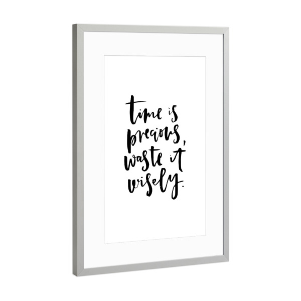 Poster mit Rahmen Silber "Time Is Precious Waste It Wisely" artboxONE - Typografie,Schwarzweiß - Time,Precious,Wisely
