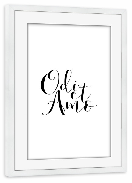 Poster mit Rahmen weiß "Odi et Amo" artboxONE - Typografie,Schwarzweiß,Liebe - Latin,Love,Odi,Et,Amo,Liebe