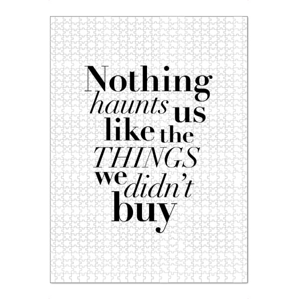 Puzzle Ravensburger "Nothing Haunts Us Like Things" artboxONE - Typografie,Schwarzweiß,Fashion - Shopping,Things,Buy - Bild shopping