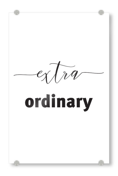 Acrylglasbild "Extraordinary" artboxONE - Typografie,Schwarzweiß - Extra,Ordinary,Extraordinary