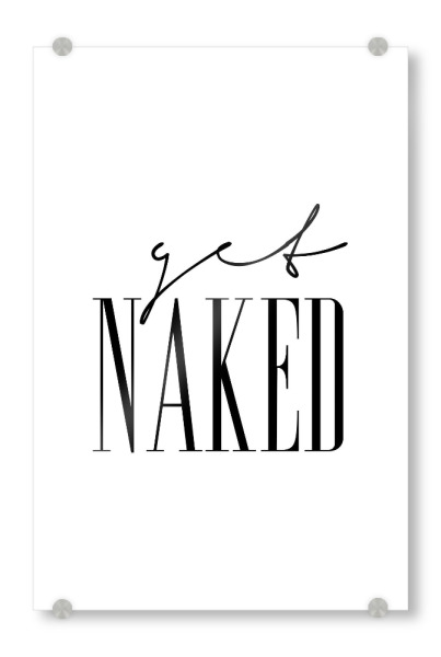 Acrylglasbild "Get Naked 4" artboxONE - Typografie,Schwarzweiß,Fashion