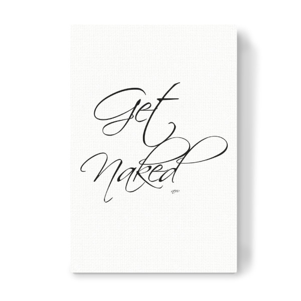 Leinwandbild "Get naked 3" artboxONE - Typografie,Schwarzweiß,Liebe,Fashion