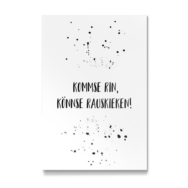 Galerie-Print "KOMMSE RIN, KÖNNSE RAUSKIEKEN" 30x20 cm artboxONE