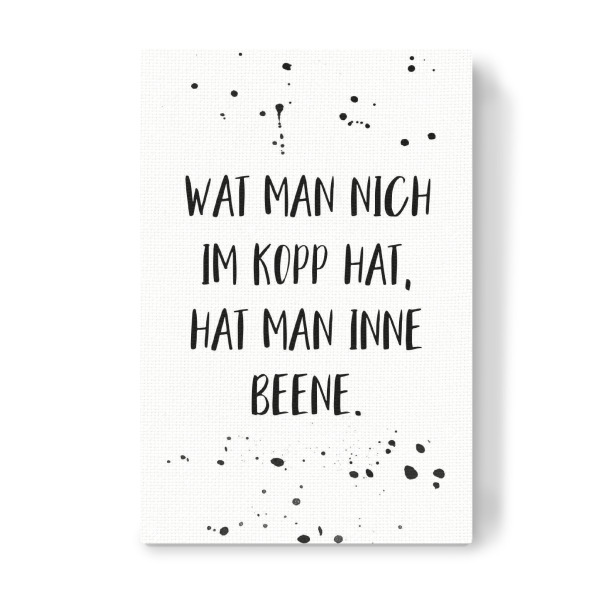 Leinwandbild "WAT MAN NICH IM KOPP HAT" artboxONE - Typografie,Schwarzweiß,Lustig - Dialekt,Berlin,Berlinerisch