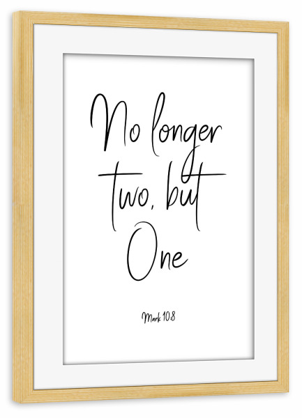 Poster mit Rahmen kiefer "No longer two, but One" artboxONE - Typografie,Schwarzweiß,Liebe - Couple,Love,Bible,Wedding