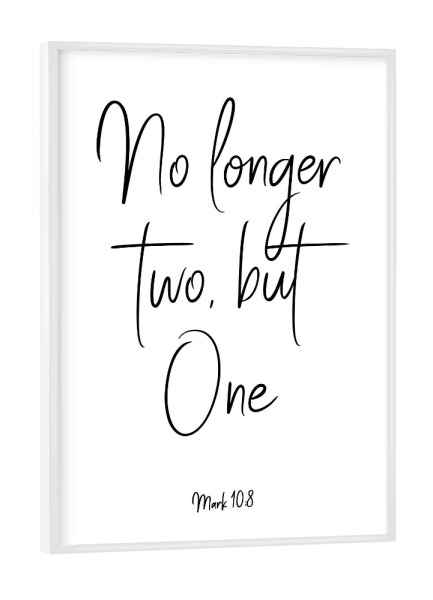 Poster mit weißem Rahmen "No longer two, but One" artboxONE - Typografie,Schwarzweiß,Liebe - Couple,Love,Bible,Wedding