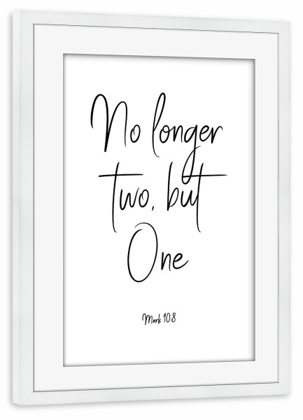 Poster mit Rahmen weiß "No longer two, but One" artboxONE - Typografie,Schwarzweiß,Liebe - Couple,Love,Bible,Wedding