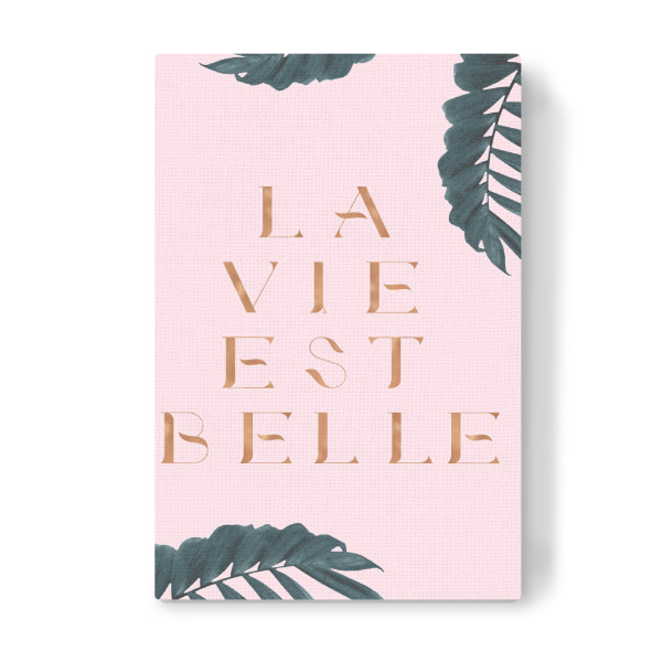 Leinwandbild "La Vie est Belle Rose Gold Edition" artboxONE - Natur,Abstrakt - Quote,French,France,Palm