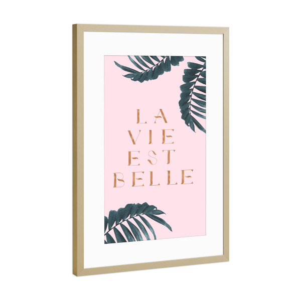 Poster mit Rahmen Gold "La Vie est Belle Rose Gold Edition" artboxONE - Natur,Abstrakt - Quote,French,France,Palm