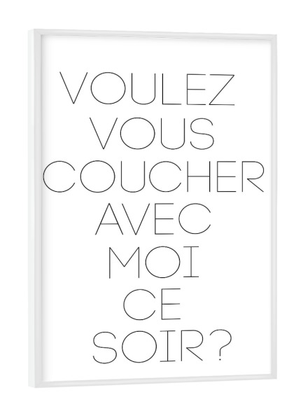 Poster mit weißem Rahmen "Voulez vous" artboxONE - Typografie,Schwarzweiß - Französisch,Coucher