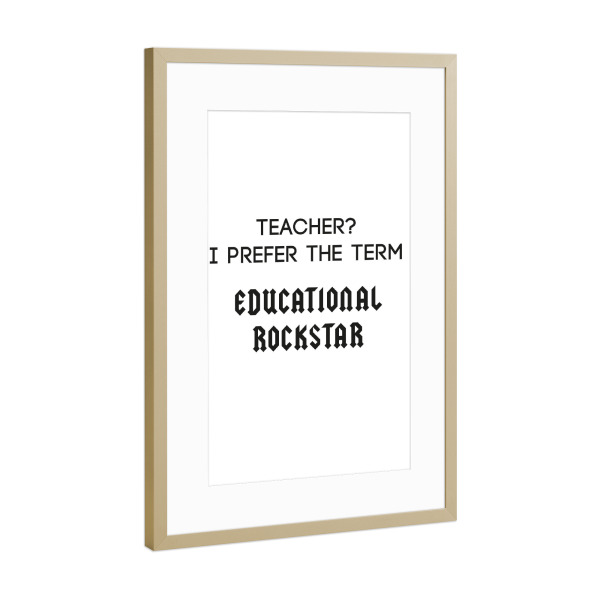 Poster mit Rahmen Gold "Educational Rockstar" artboxONE - Schwarzweiß,Lehrersprüche - Lehrer,Rockstar,Teacher