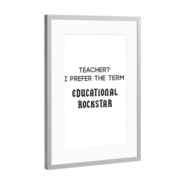 Poster mit Rahmen Silber "Educational Rockstar" artboxONE - Schwarzweiß,Lehrersprüche - Lehrer,Rockstar,Teacher