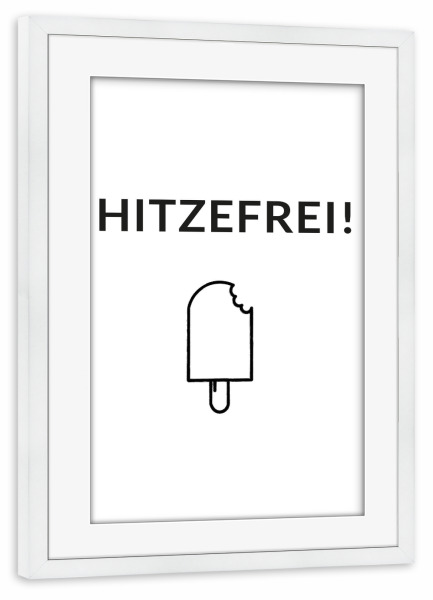 Poster mit Rahmen weiß "Hitzefrei" artboxONE - Schwarzweiß,Lehrersprüche - Hitzefrei,Eis,Schule,Lehrer,Unterricht