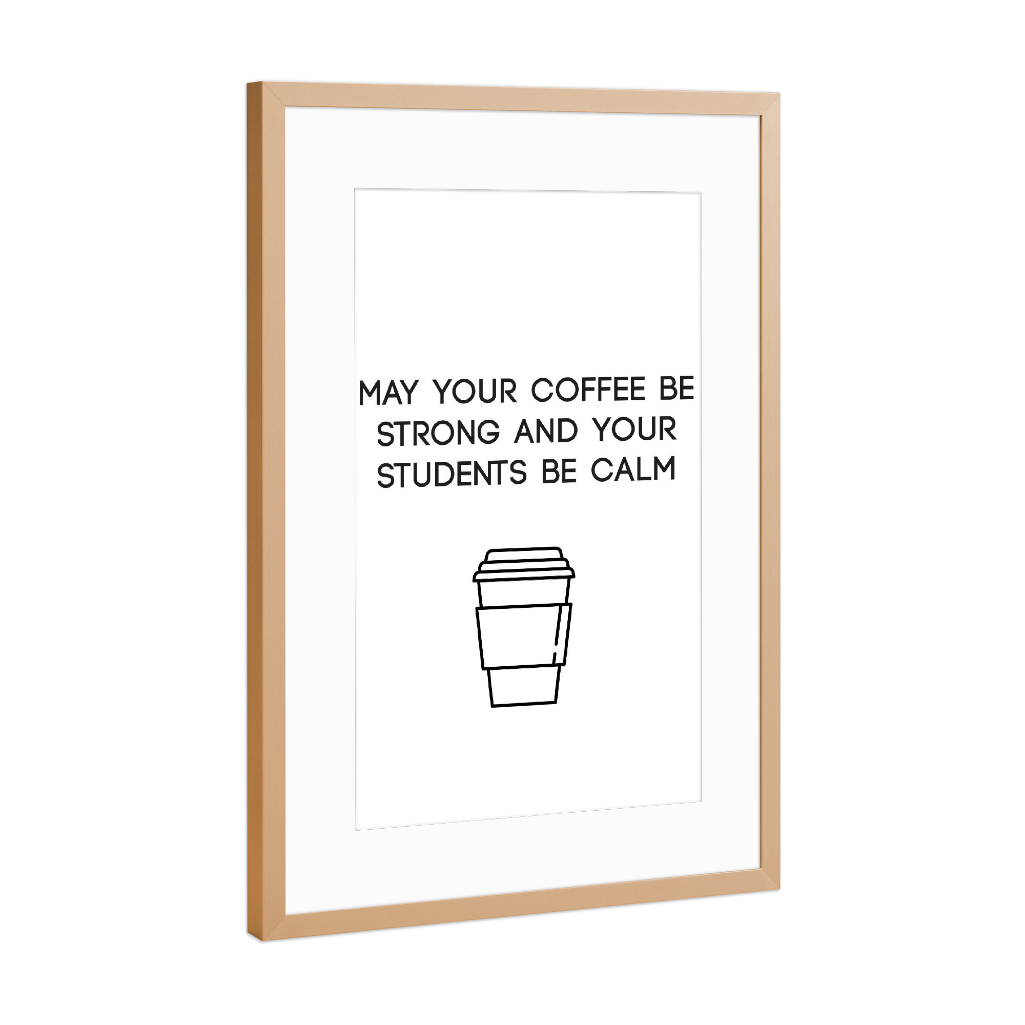 Poster mit Rahmen Kupfer "Strong Coffee" artboxONE - Schwarzweiß,Lehrersprüche - Kaffee,Schüler,Lehrer,Students