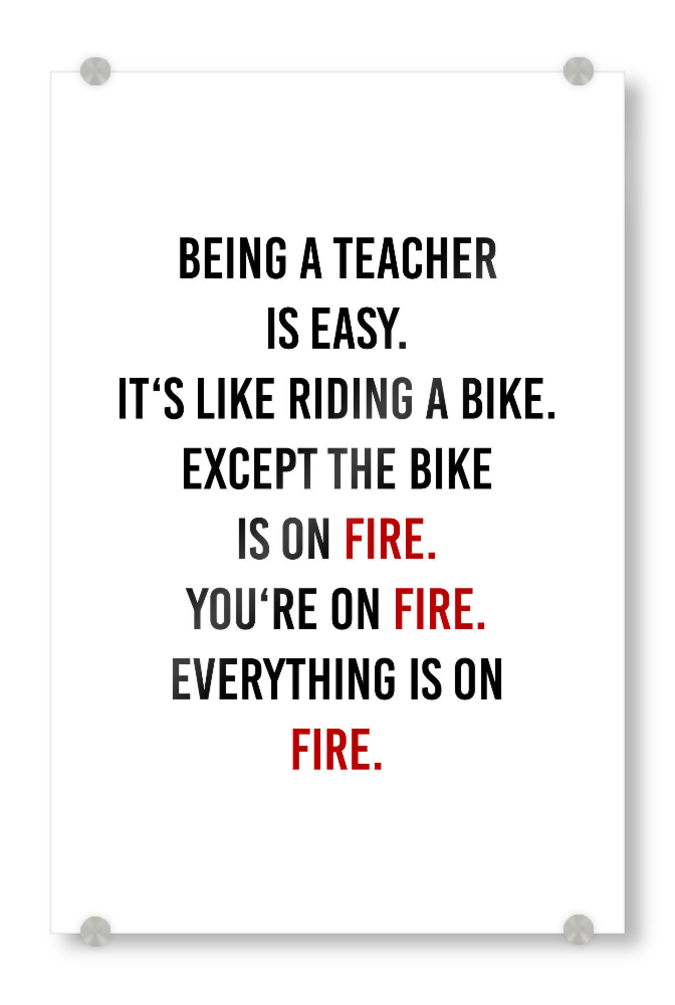Acrylglasbild "Being a Teacher" artboxONE - Schwarzweiß,Lehrersprüche - Lehrer,Feuer,Fahrrad,Schule,Unterricht