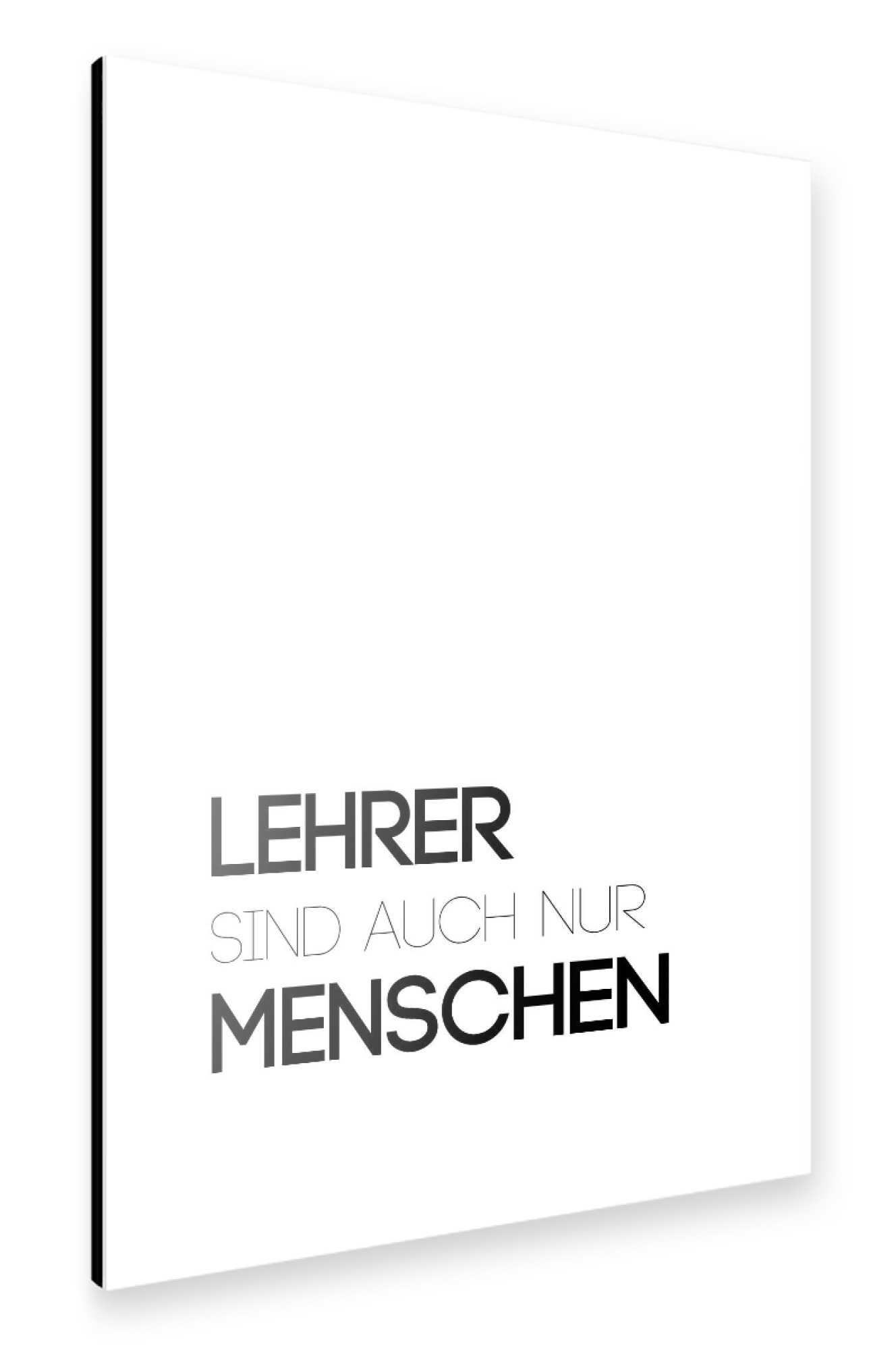 Alu-Dibond "Lehrer sind auch nur Menschen" 75x50 cm artboxONE
