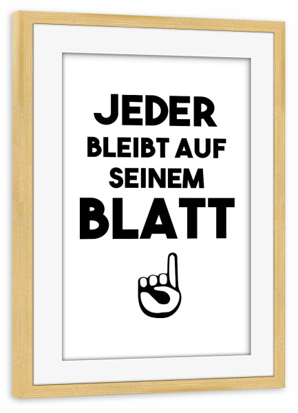 Poster mit Rahmen kiefer "Jeder bleibt auf seinem Blatt" artboxONE - Schwarzweiß,Lehrersprüche - Lehrer,Schule,Schüler