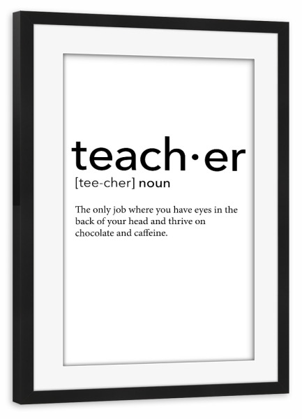 Poster mit Rahmen schwarz "Teacher definition 22" artboxONE - Schwarzweiß,Lehrersprüche - Teacher,Definition