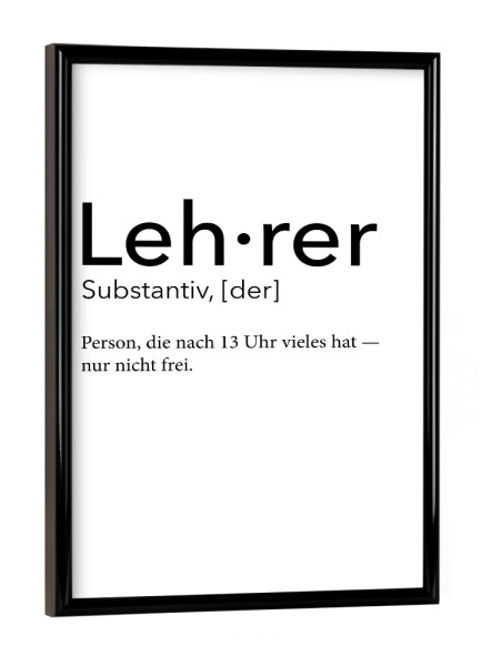 Poster mit schwarzem Rahmen "Lehrer Definition 09" artboxONE - Schwarzweiß,Lehrersprüche - Lehrer,Definition