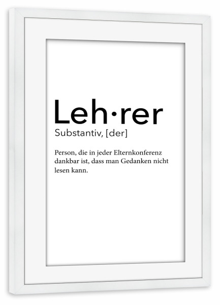 Poster mit Rahmen weiß "Lehrer Definition 51" artboxONE - Schwarzweiß,Lehrersprüche - Lehrer,Definition