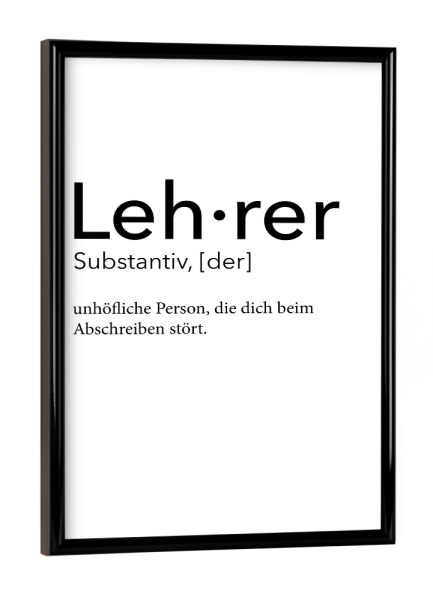 Poster mit schwarzem Rahmen "Lehrer Definition 30" artboxONE - Schwarzweiß,Lehrersprüche - Lehrer,Definition